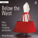 Below the Waist: Pads, Hoops, Crinolines and Bustles-9780367438098