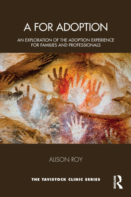 A for Adoption : An Exploration of the Adoption Experience for Families and Professionals-9780367439477