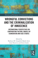 Wrongful Convictions and the Criminalization of Innocence : International Perspectives on Contributing Factors, Models of Exoneration and Case Studies-9780367439774