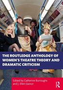 The Routledge Anthology of Women's Theatre Theory and Dramatic Criticism-9780367439873
