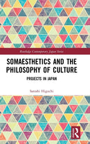 Somaesthetics and the Philosophy of Culture : Projects in Japan-9780367443436