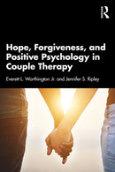 Hope, Forgiveness, and Positive Psychology in Couple Therapy-9780367443849