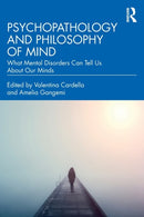 Psychopathology and Philosophy of Mind : What Mental Disorders Can Tell Us About Our Minds-9780367444587