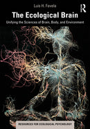 The Ecological Brain : Unifying the Sciences of Brain, Body, and Environment-9780367444723