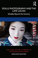 Dolls, Photography and the Late Lacan : Doubles Beyond the Uncanny-9780367445027