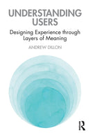 Understanding Users : Designing Experience through Layers of Meaning-9780367459253
