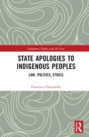 State Apologies to Indigenous Peoples : Law, Politics, Ethics-9780367460310