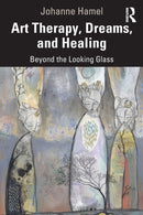 Art Therapy, Dreams, and Healing : Beyond the Looking Glass-9780367460440