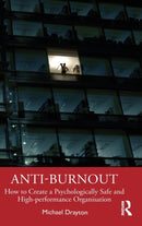 Anti-burnout : How to Create a Psychologically Safe and High-performance Organisation-9780367460532
