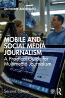 Mobile and Social Media Journalism : A Practical Guide for Multimedia Journalism-9780367460969