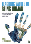 Teaching Values of Being Human : A Curriculum that Links Education, the Mind and the Heart-9780367463038