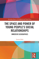 The Space and Power of Young People's Social Relationships : Immersive Geographies-9780367463236