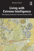 Living with Extreme Intelligence : Developing Essential Communication Skills-9780367464974