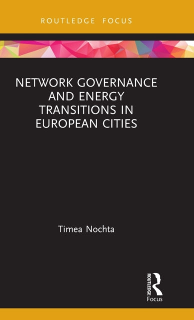 Network Governance and Energy Transitions in European Cities-9780367465063