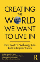 Creating The World We Want To Live In : How Positive Psychology Can Build a Brighter Future-9780367468859