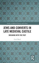 Jews and Converts in Late Medieval Castile : Breaking with the Past-9780367470074