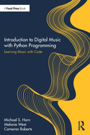 Introduction to Digital Music with Python Programming : Learning Music with Code-9780367470821