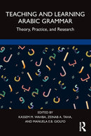 Teaching and Learning Arabic Grammar : Theory, Practice, and Research-9780367472214