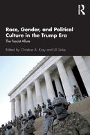 Race, Gender, and Political Culture in the Trump Era : The Fascist Allure-9780367473150