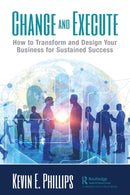 Change and Execute : How to Transform and Design Your Business for Sustained Success-9780367477271