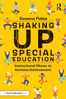 Shaking Up Special Education : Instructional Moves to Increase Achievement-9780367478902
