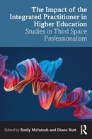 The Impact of the Integrated Practitioner in Higher Education : Studies in Third Space Professionalism-9780367480011