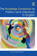 The Routledge Companion to Politics and Literature in English-9780367481032