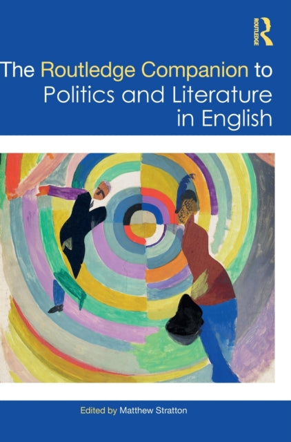 The Routledge Companion to Politics and Literature in English-9780367481032