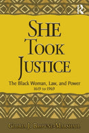 She Took Justice : The Black Woman, Law, and Power - 1619 to 1969-9780367482190