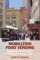 Mobilizing Food Vending : Gourmet Food Trucks in the American City-9780367483791