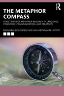 The Metaphor Compass : Directions for Metaphor Research in Language, Cognition, Communication, and Creativity-9780367484866