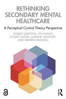 Rethinking Secondary Mental Healthcare : A Perceptual Control Theory Perspective-9780367485061