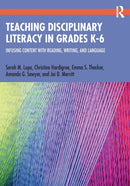 Teaching Disciplinary Literacy in Grades K-6 : Infusing Content with Reading, Writing, and Language-9780367485566
