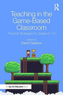 Teaching in the Game-Based Classroom : Practical Strategies for Grades 6-12-9780367487492