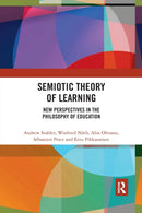 Semiotic Theory of Learning : New Perspectives in the Philosophy of Education-9780367487805