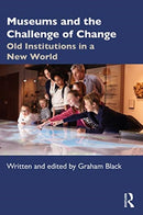 Museums and the Challenge of Change : Old Institutions in a New World-9780367488307