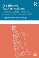 The Effective Teaching Assistant : A Practical Guide to Supporting Achievement for Pupils with SEND-9780367488468