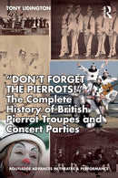 "Don't Forget The Pierrots!'' The Complete History of British Pierrot Troupes & Concert Parties-9780367489182