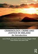 Criminology, Crime and Justice in Ireland : An Introduction-9780367490638