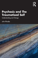 Psychosis and The Traumatised Self : Understanding and Change-9780367491796