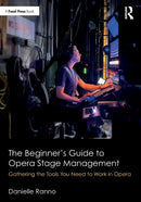 The Beginner's Guide to Opera Stage Management : Gathering the Tools You Need to Work in Opera-9780367497927