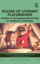 Rulers of Literary Playgrounds : Politics of Intergenerational Play in Children's Literature-9780367501433