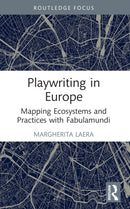 Playwriting in Europe : Mapping Ecosystems and Practices with Fabulamundi-9780367503130