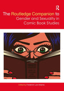 The Routledge Companion to Gender and Sexuality in Comic Book Studies-9780367505295