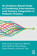 An Evidence-Based Guide to Combining Interventions with Sensory Integration in Pediatric Practice-9780367506889