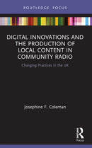 Digital Innovations and the Production of Local Content in Community Radio : Changing Practices in the UK-9780367507008