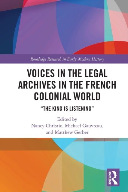 Voices in the Legal Archives in the French Colonial World : "The King is Listening"-9780367508074