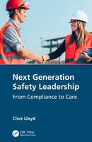 Next Generation Safety Leadership : From Compliance to Care-9780367509569