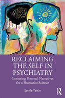 Reclaiming the Self in Psychiatry : Centering Personal Narratives for a Humanist Science-9780367518110