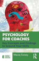 Psychology for Coaches : Key Concepts and Findings to Ground Your Skills-9780367518400